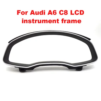 Pre Audi A6 C8 Virtuálny Kokpit LCD Prístrojový Rám 4KD 857 115A